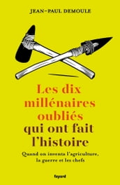 Les dix millénaires oubliés qui ont fait l Histoire