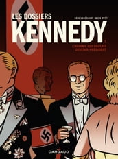 Les dossiers Kennedy - Tome 1 - L homme qui voulait devenir président