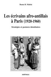 Les écrivains afro-antillais à Paris (1920-1960) - Stratégies et postures identitaires