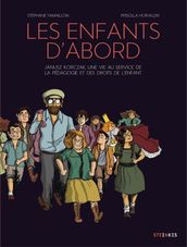 Les enfants d abord - Janusz Korczak, une vie au service de l éducation et des droits de l enfant