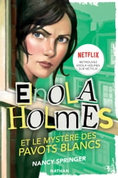 Les enquêtes d Enola Holmes, tome 3 : Le mystère des pavots blancs