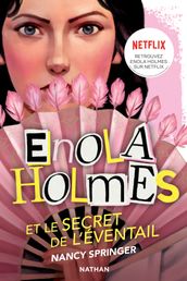 Les enquêtes d Enola Holmes, tome 4 : Le secret de l éventail