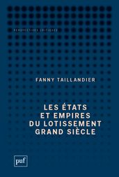 Les états et empires du Lotissement Grand Siècle