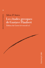 Les etudes grecques de Gustave Flaubert. Edition du Carnet de travail n.1