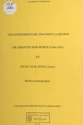 Les événements de 1944 dans la région de Grancey-sur-Ource (Côte-d Or) et Mussy-sur-Seine (Aube)