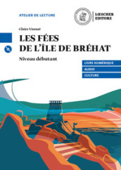 Les fees de l ile de Brehat. Le narrative francesi Loescher. Niveau A1 (débutant). Con e-book. Con espansione online. Con CD-Audio