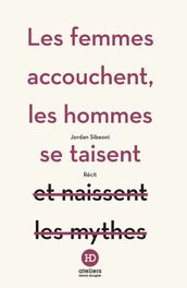 Les femmes accouchent, les hommes se taisent