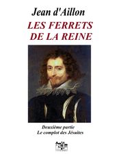 Les ferrets de la reine - Deuxième partie: Le complot des Jésuites