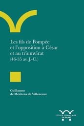 Les fils de Pompée et l opposition à César et au triumvirat (46-35 av. J.-C.)