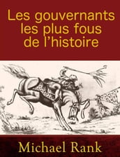 Les gouvernants les plus fous de l histoire