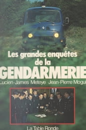Les grandes enquêtes de la gendarmerie