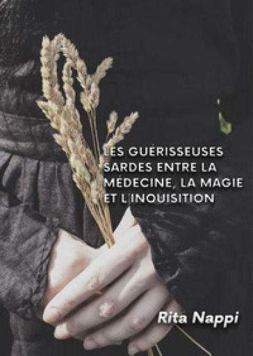 Les guérisseuses Sardes entre la médicine, la magie et l'inquisition - Rita Nappi