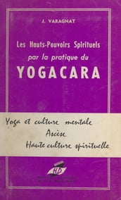 Les hauts pouvoirs spirituels par la pratique du yogacara