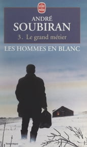 Les hommes en blanc (3). Le grand métier