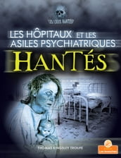 Les hôpitaux et les asiles psychiatriques hantés (Haunted Hospitals and Asylums)