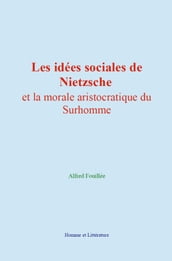 Les idées sociales de Nietzsche et la morale aristocratique du Surhomme