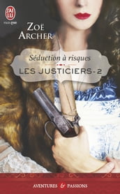 Les justiciers (Tome 2) - Séduction à risques