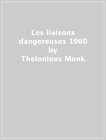 Les liaisons dangereuses 1960 - Thelonious Monk