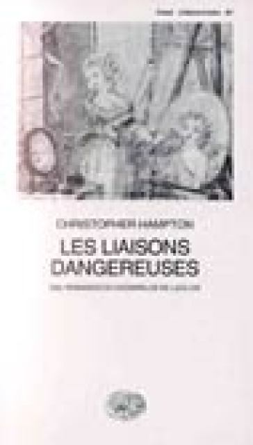 Les liaisons dangereuses - Christopher Hampton