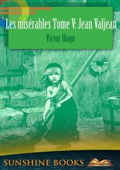 Les misérables Tome V: Jean Valjean