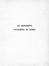 Les monuments Ayyoubides de Damas