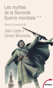 Les mythes de la Seconde Guerre mondiale - tome 2