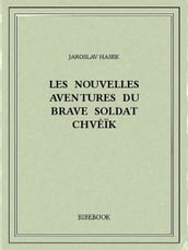 Les nouvelles aventures du brave soldat Chvéïk