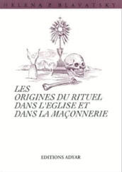 Les origines du rituel dans l Eglise et dans la Maçonnerie