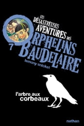 Les orphelins Baudelaire T7 : L arbre aux corbeaux