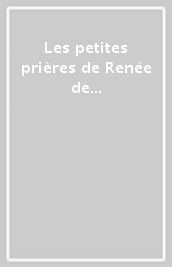 Les petites prières de Renée de France. Con CD-ROM