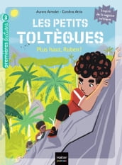 Les petits toltèques - Plus haut, Ruben ! - CP/CE1 6/7 ans