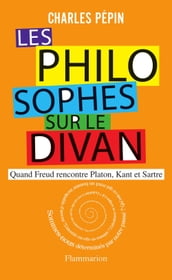 Les philosophes sur le divan. Quand Freud rencontre Platon, Kant et Sartre