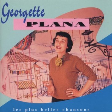 Les plus belles chansons - GEORGETTE PLANA