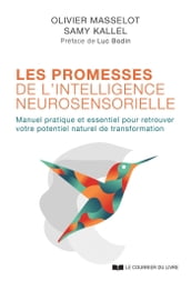 Les promesses de l intelligence neurosensorielle - Manuel pratique et essentiel pour retrouver votre