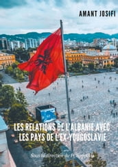 Les relations de l Albanie avec les pays de l Ex-Yougoslavie