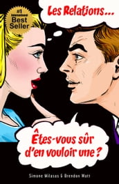 Les relations... Êtes-vous sûr d en vouloir une?