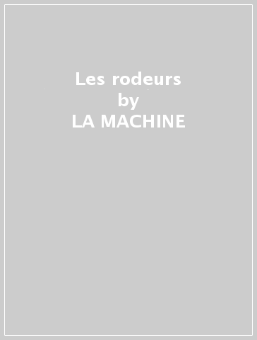 Les rodeurs - LA MACHINE