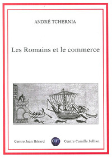 Les romains et le commerce - André Tchernia