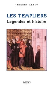 Les templiers, légendes et histoire