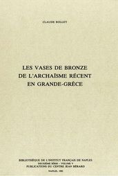 Les vases de bronze de l archaïsme récent en Grande Grèce