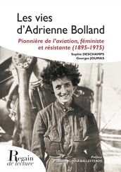 Les vies d Adrienne Bolland, pionnière de l aviation, féministe et résistante (1895-1975)