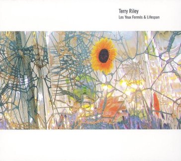 Les yeux fermes & lifespan - Terry Riley