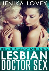 Lesbian Doctor Sex: The Gynecology Table Show
