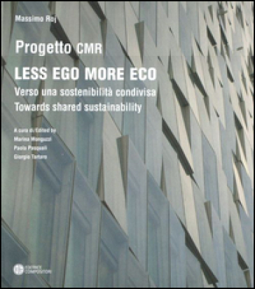 Less ego more eco. Verso una sostenibilità condivisa-Towards shared sustainability - Massimo Roj