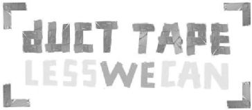 Less we can - DUCT TAPE