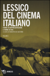 Lessico del cinema italiano. Forme di rappresentazione e forme di vita. 1.
