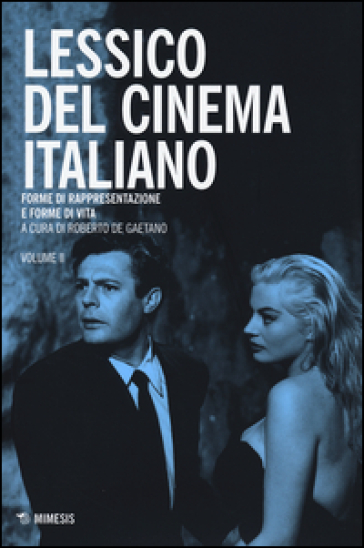 Lessico del cinema italiano. Forme di rappresentazione e forme di vita. 2.