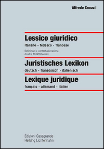 Lessico giuridico. Definizioni e contestualizzazione di oltre 10000 termini. Ediz. italiana, francese e tedesca - Alfredo Snozzi