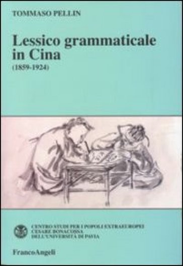 Lessico grammaticale in Cina (1859-1924) - Tommaso Pellin