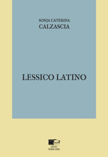 Lessico latino - Sonja Caterina Calzascia